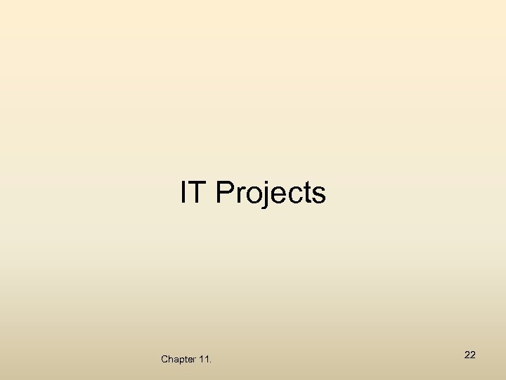 IT Projects Chapter 11. 22 