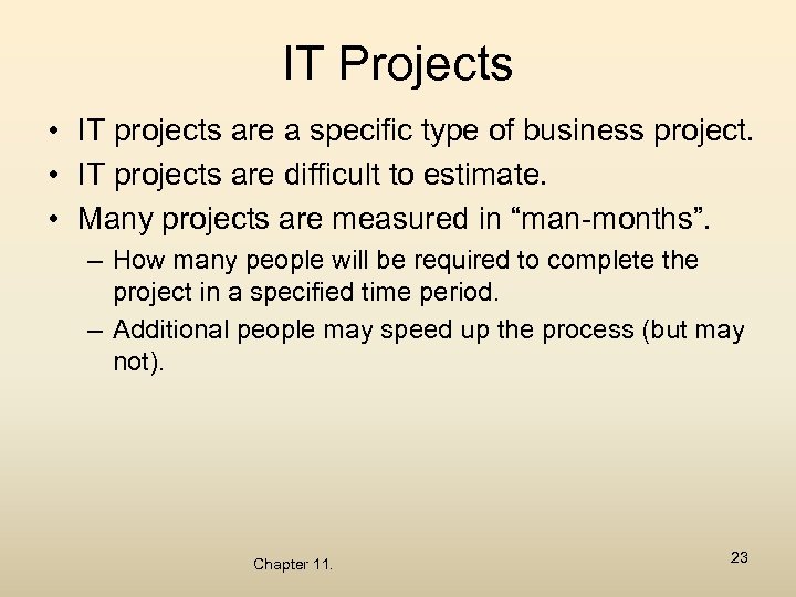 IT Projects • IT projects are a specific type of business project. • IT