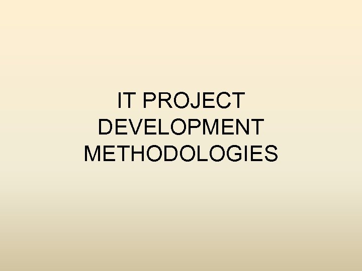 IT PROJECT DEVELOPMENT METHODOLOGIES 