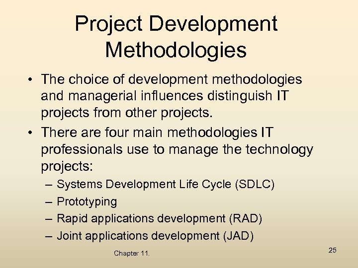 Project Development Methodologies • The choice of development methodologies and managerial influences distinguish IT