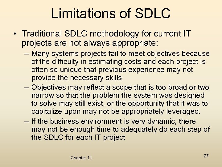 Limitations of SDLC • Traditional SDLC methodology for current IT projects are not always