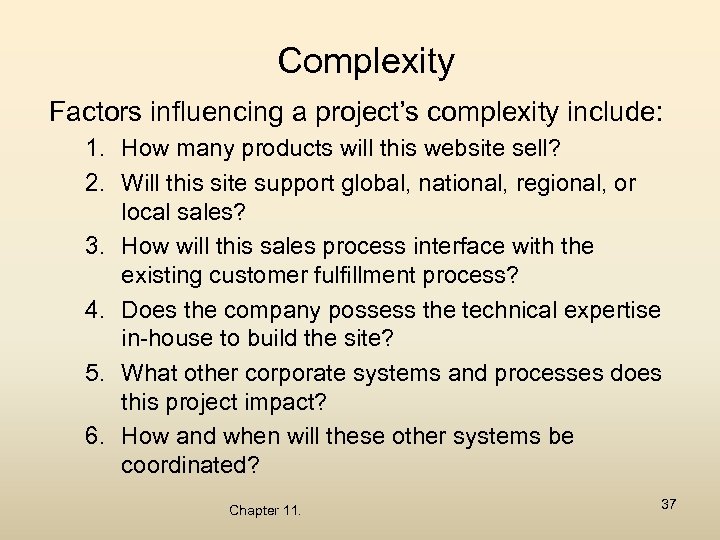 Complexity Factors influencing a project’s complexity include: 1. How many products will this website