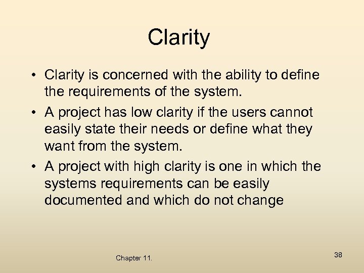 Clarity • Clarity is concerned with the ability to define the requirements of the