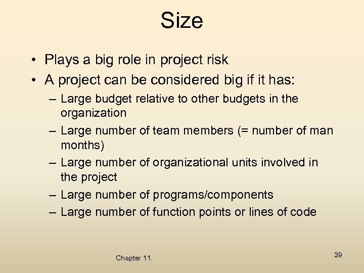 Size • Plays a big role in project risk • A project can be