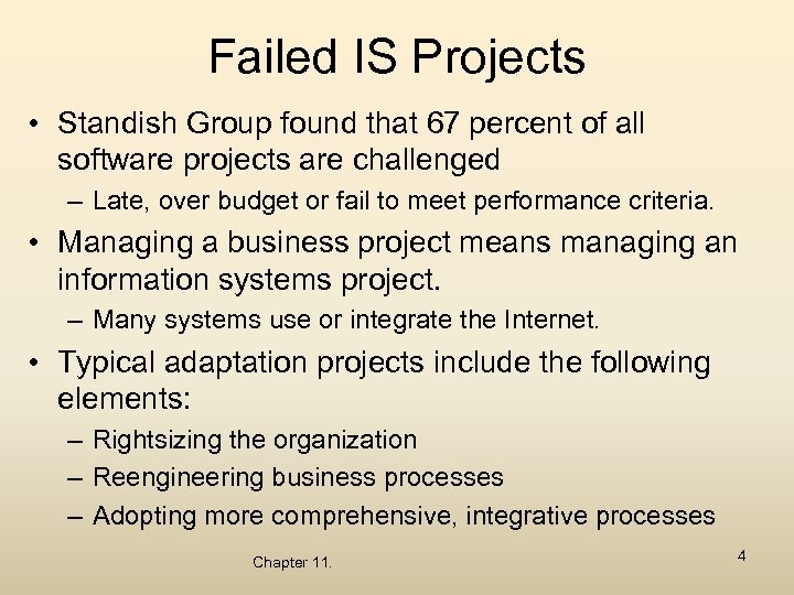 Failed IS Projects • Standish Group found that 67 percent of all software projects