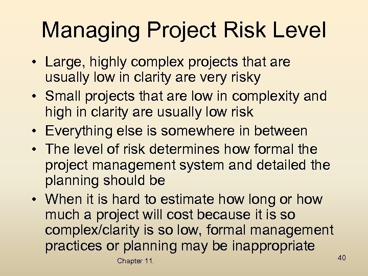 Managing Project Risk Level • Large, highly complex projects that are usually low in