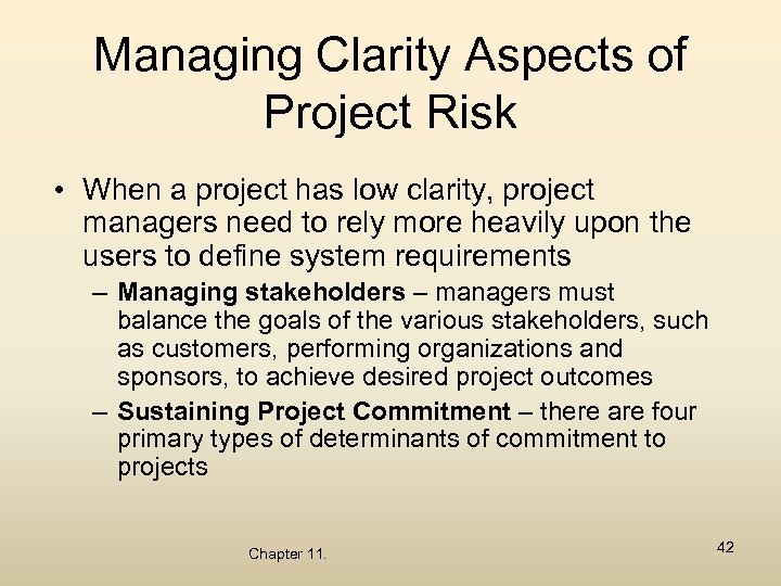 Managing Clarity Aspects of Project Risk • When a project has low clarity, project