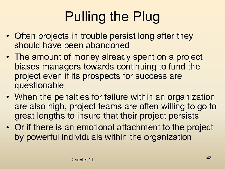 Pulling the Plug • Often projects in trouble persist long after they should have