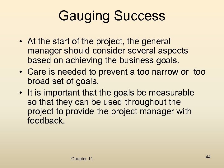 Gauging Success • At the start of the project, the general manager should consider