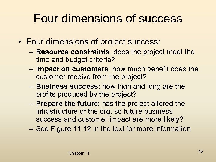 Four dimensions of success • Four dimensions of project success: – Resource constraints: does