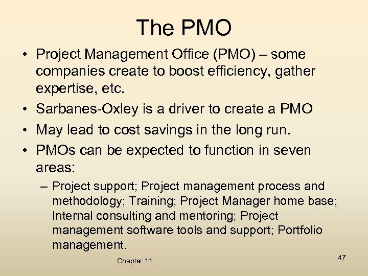 The PMO • Project Management Office (PMO) – some companies create to boost efficiency,