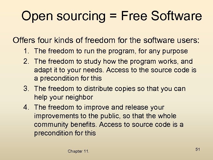 Open sourcing = Free Software Offers four kinds of freedom for the software users: