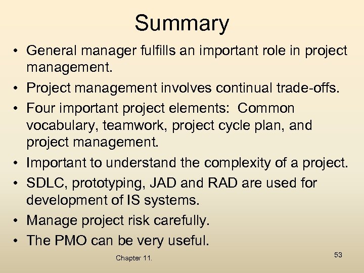 Summary • General manager fulfills an important role in project management. • Project management