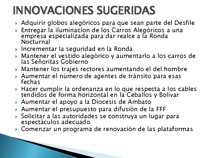INNOVACIONES SUGERIDAS Adquirir globos alegòricos para que sean parte del Desfile Entregar la iluminacion