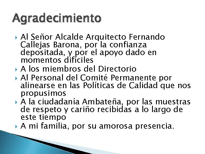 Agradecimiento Al Señor Alcalde Arquitecto Fernando Callejas Barona, por la confianza depositada, y por
