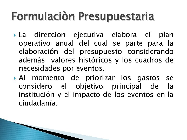 Formulaciòn Presupuestaria La dirección ejecutiva elabora el plan operativo anual del cual se parte