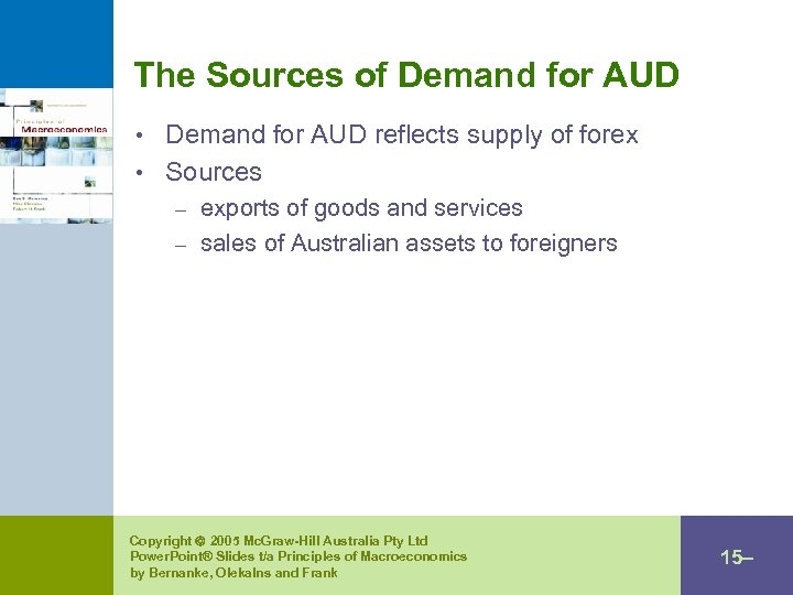 The Sources of Demand for AUD • Demand for AUD reflects supply of forex