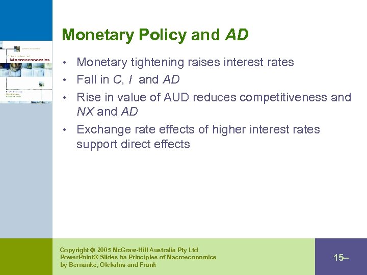 Monetary Policy and AD • Monetary tightening raises interest rates • Fall in C,