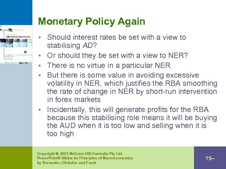 Monetary Policy Again • Should interest rates be set with a view to •