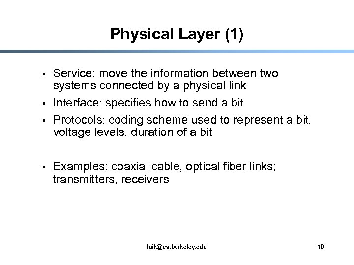 Physical Layer (1) § § Service: move the information between two systems connected by