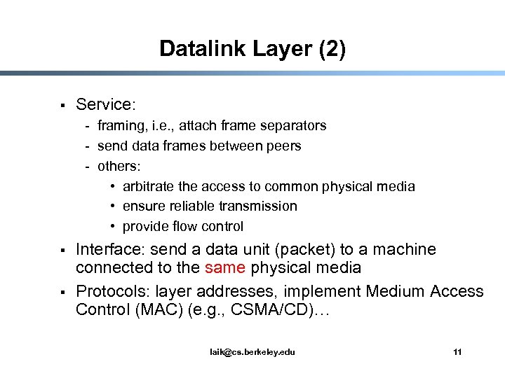 Datalink Layer (2) § Service: - framing, i. e. , attach frame separators -