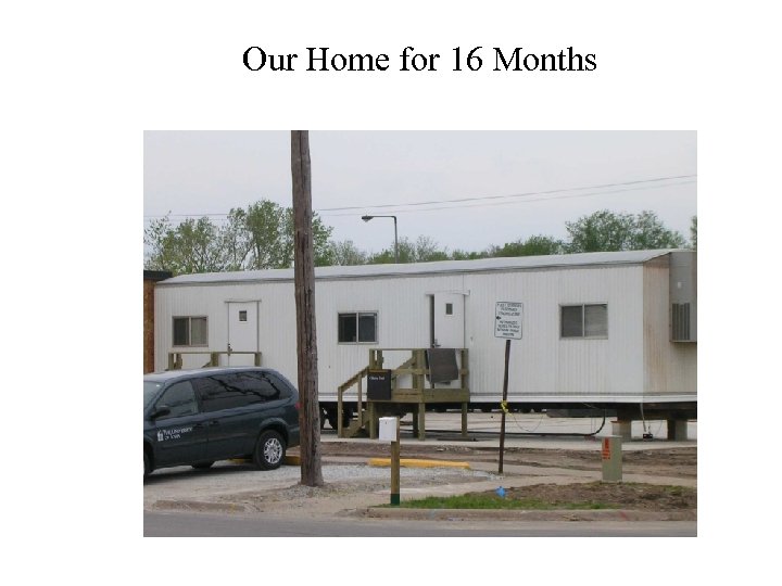 Our Home for 16 Months 