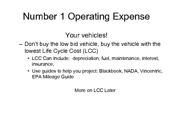 Number 1 Operating Expense Your vehicles! – Don’t buy the low bid vehicle, buy