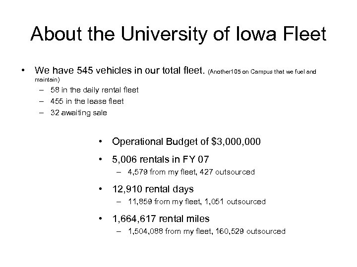 About the University of Iowa Fleet • We have 545 vehicles in our total