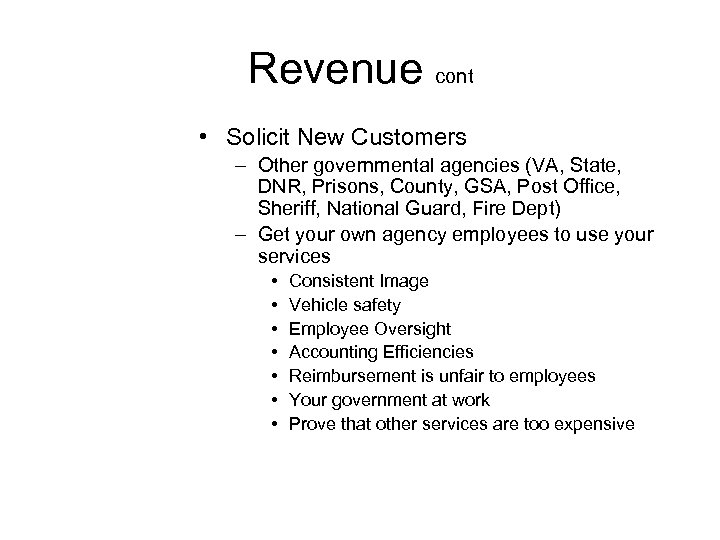 Revenue cont • Solicit New Customers – Other governmental agencies (VA, State, DNR, Prisons,