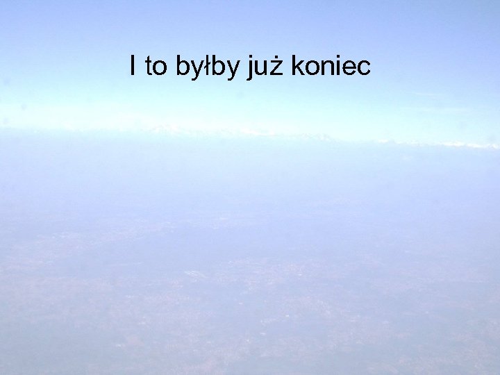 I to byłby już koniec 