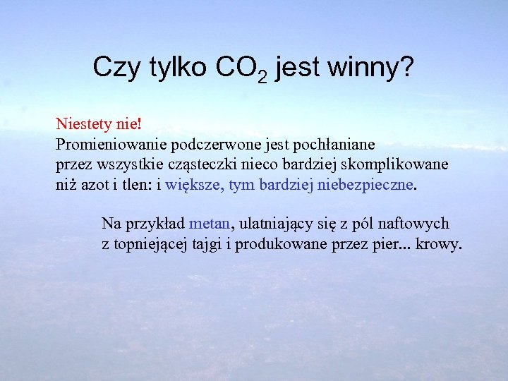 Czy tylko CO 2 jest winny? Niestety nie! Promieniowanie podczerwone jest pochłaniane przez wszystkie