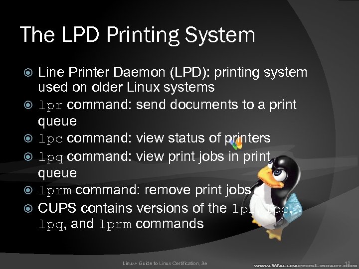 The LPD Printing System Line Printer Daemon (LPD): printing system used on older Linux