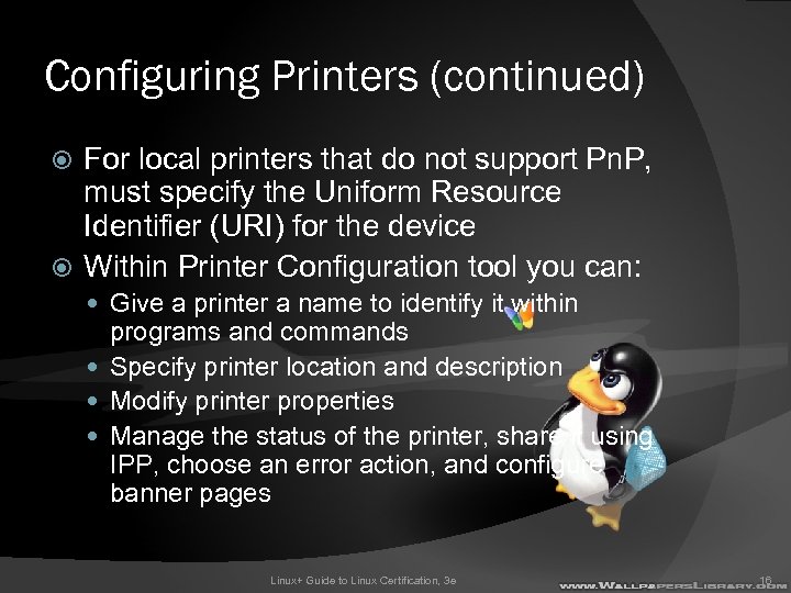 Configuring Printers (continued) For local printers that do not support Pn. P, must specify