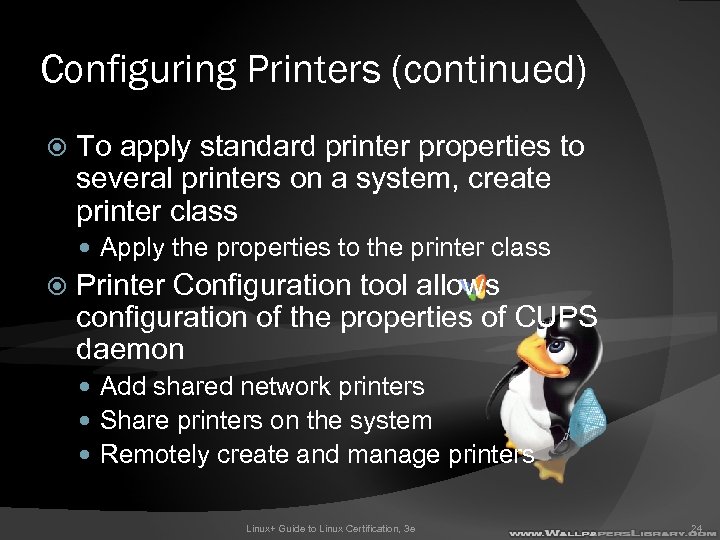 Configuring Printers (continued) To apply standard printer properties to several printers on a system,