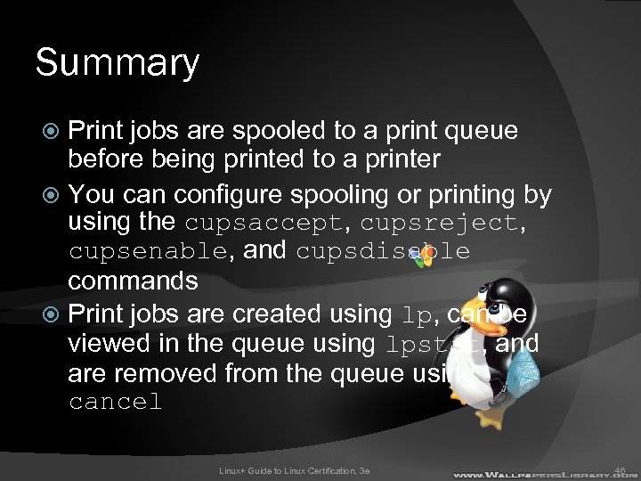 Summary Print jobs are spooled to a print queue before being printed to a