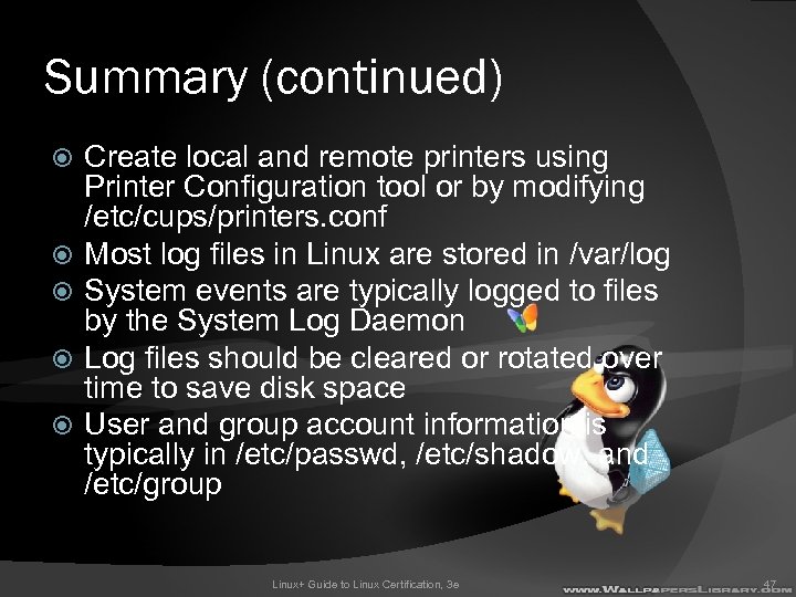 Summary (continued) Create local and remote printers using Printer Configuration tool or by modifying