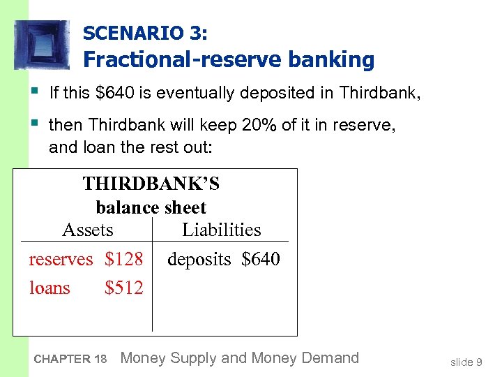 SCENARIO 3: Fractional-reserve banking § If this $640 is eventually deposited in Thirdbank, §