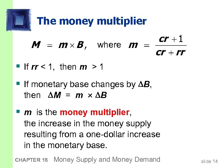 The money multiplier where § If rr < 1, then m > 1 §