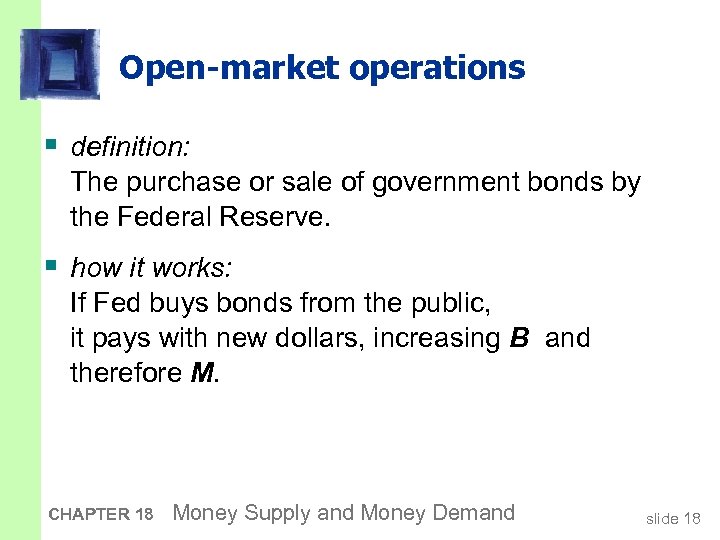 Open-market operations § definition: The purchase or sale of government bonds by the Federal