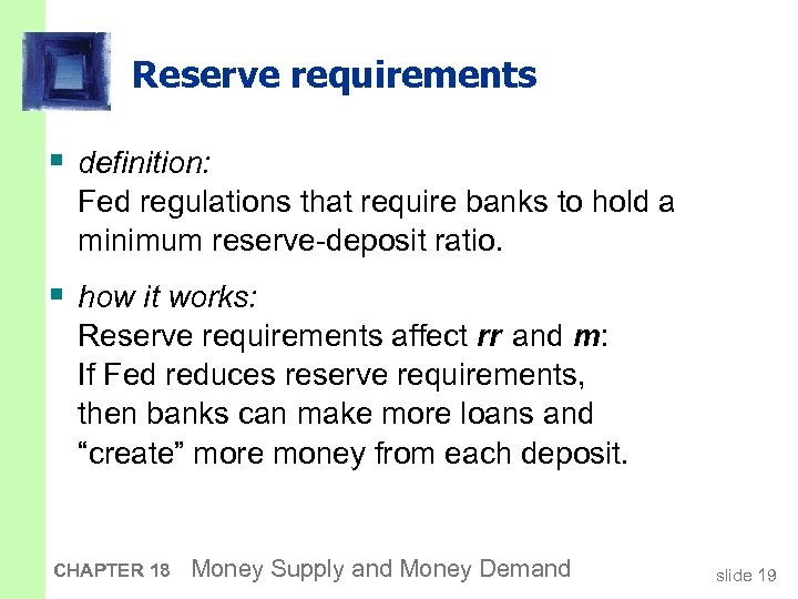 Reserve requirements § definition: Fed regulations that require banks to hold a minimum reserve-deposit