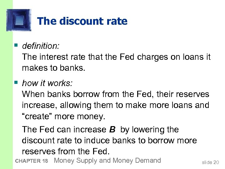 The discount rate § definition: The interest rate that the Fed charges on loans