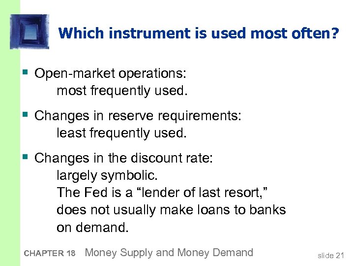 Which instrument is used most often? § Open-market operations: most frequently used. § Changes