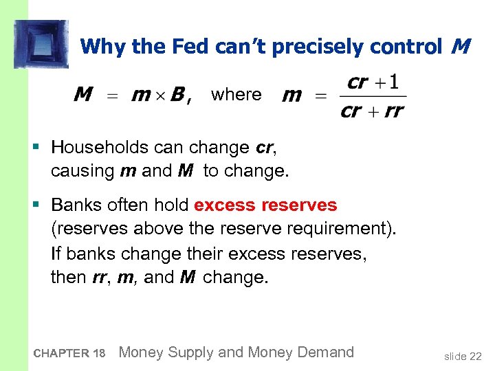 Why the Fed can’t precisely control M where § Households can change cr, causing