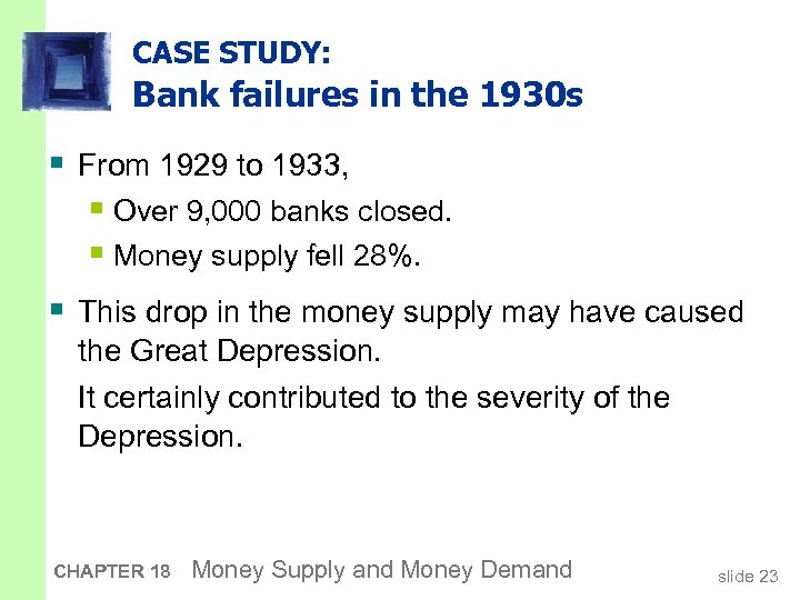 CASE STUDY: Bank failures in the 1930 s § From 1929 to 1933, §