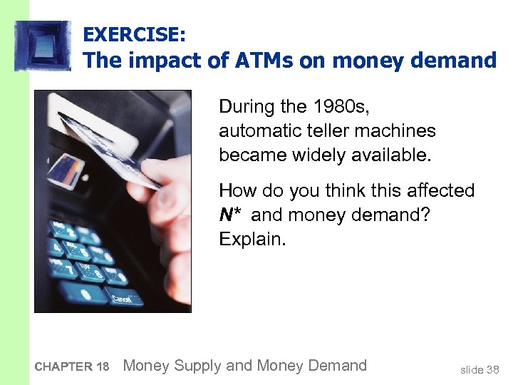 EXERCISE: The impact of ATMs on money demand During the 1980 s, automatic teller