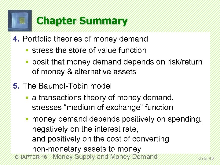 Chapter Summary 4. Portfolio theories of money demand § stress the store of value