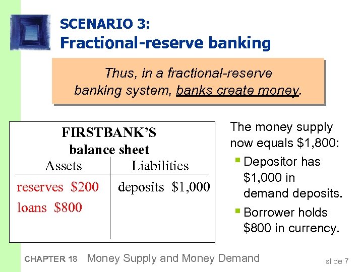 SCENARIO 3: Fractional-reserve banking Thus, in a fractional-reserve banking system, banks create money. FIRSTBANK’S