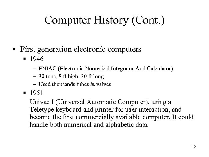 Computer History (Cont. ) • First generation electronic computers § 1946 – ENIAC (Electronic