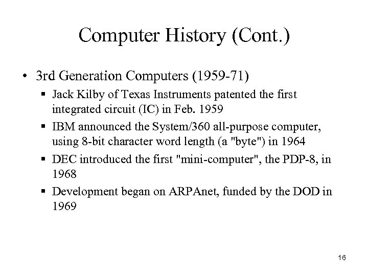 Computer History (Cont. ) • 3 rd Generation Computers (1959 -71) § Jack Kilby