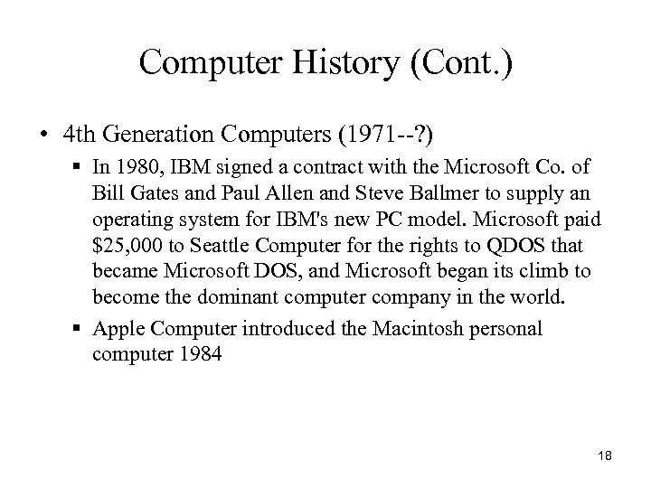 Computer History (Cont. ) • 4 th Generation Computers (1971 --? ) § In